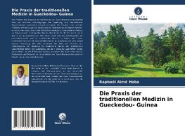 Die Praxis der traditionellen Medizin in Gueckedou- Guinea