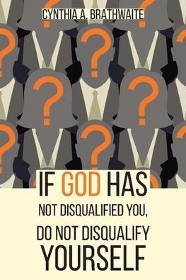 If God Has Not Disqualified You, Do Not Disqualify Yourself