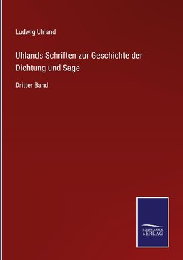 Uhlands Schriften zur Geschichte der Dichtung und Sage