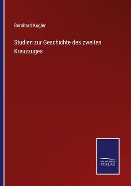 Studien zur Geschichte des zweiten Kreuzzuges