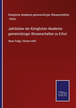 Jahrbücher der Königlichen Akademie gemeinnütziger Wissenschaften zu Erfurt