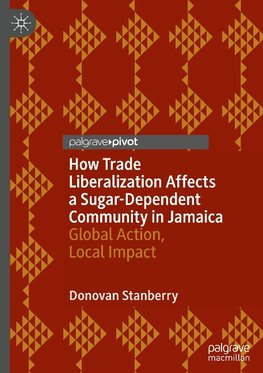 How Trade Liberalization Affects a Sugar Dependent Community in Jamaica