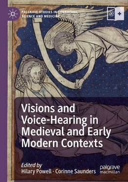 Visions and Voice-Hearing in Medieval and Early Modern Contexts