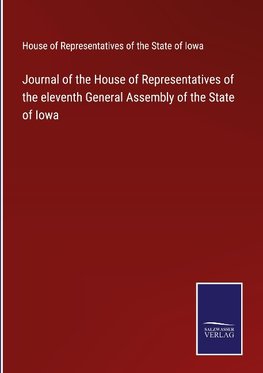 Journal of the House of Representatives of the eleventh General Assembly of the State of Iowa