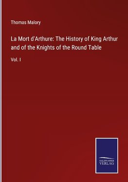 La Mort d'Arthure: The History of King Arthur and of the Knights of the Round Table