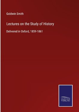 Lectures on the Study of History