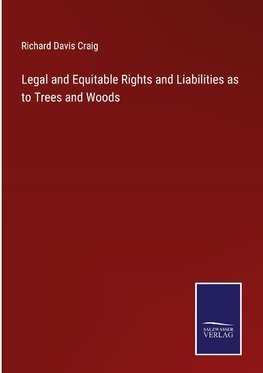 Legal and Equitable Rights and Liabilities as to Trees and Woods