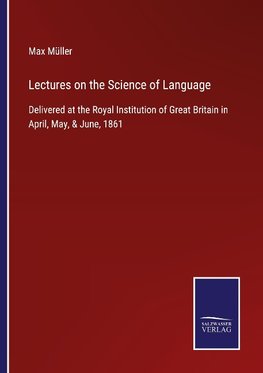 Lectures on the Science of Language