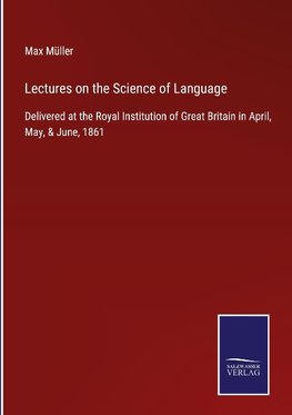 Lectures on the Science of Language