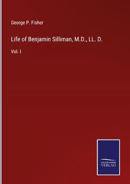 Life of Benjamin Silliman, M.D., LL. D.