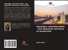 Paysages commémoratifs : Une approche narrative et sensorielle