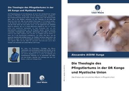 Die Theologie des Pfingstlertums in der DR Kongo und Mystische Union