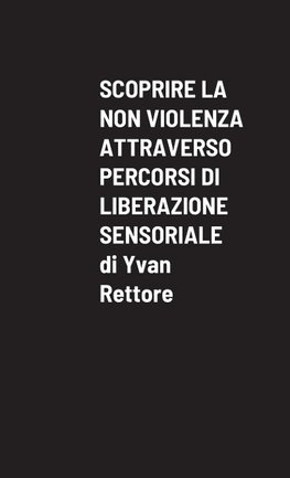 SCOPRIRE LA NON VIOLENZA ATTRAVERSO PERCORSI DI LIBERAZIONE SENSORIALE