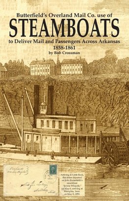 Butterfield's Overland Mail Co.  use of STEAMBOATS to Deliver Mail and Passengers Across Arkansas 1858-1861