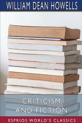 Criticism and Fiction (Esprios Classics)