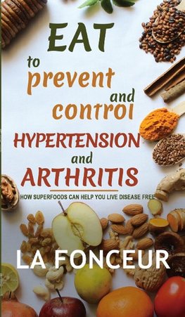 Eat to Prevent and Control Hypertension and Arthritis