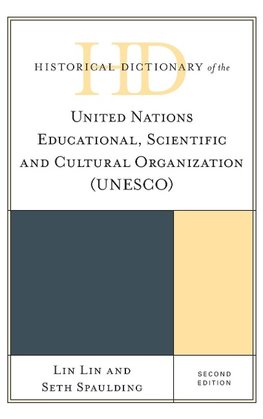 Historical Dictionary of the United Nations Educational, Scientific and Cultural Organization (UNESCO), Second Edition