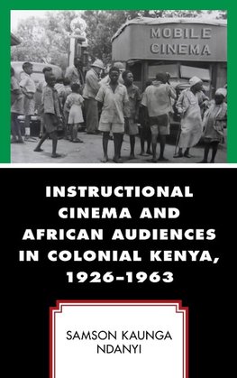 Instructional Cinema and African Audiences in Colonial Kenya, 1926-1963