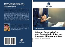 Räume, Gesellschaften und Gesundheit: Rites de Passage (Übergangsriten)