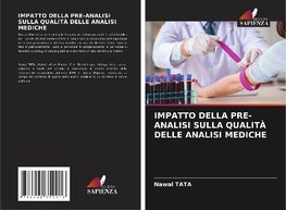 IMPATTO DELLA PRE-ANALISI SULLA QUALITÀ DELLE ANALISI MEDICHE