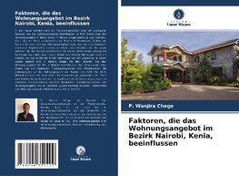 Faktoren, die das Wohnungsangebot im Bezirk Nairobi, Kenia, beeinflussen