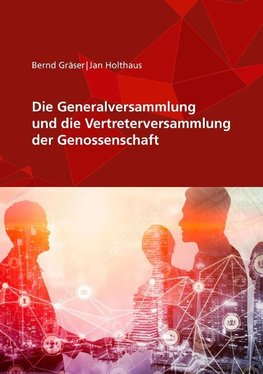 Die Generalversammlung und die Vertreterversammlung der Genossenschaft