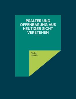 Psalter und Offenbarung aus heutiger Sicht verstehen