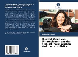 Hundert Wege von Unternehmern aus der arabisch-muslimischen Welt und aus Afrika