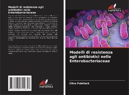 Modelli di resistenza agli antibiotici nelle Enterobacteriaceae