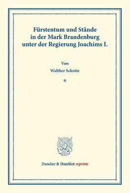 Fürstentum und Stände in der Mark Brandenburg unter der Regierung Joachims I.