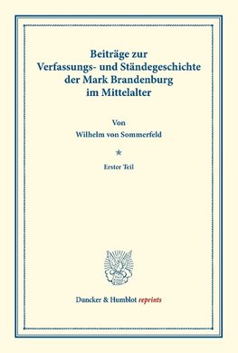 Beiträge zur Verfassungs- und Ständegeschichte der Mark Brandenburg im Mittelalter.