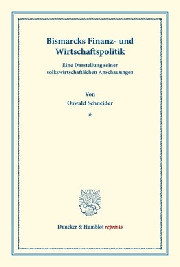 Bismarcks Finanz- und Wirtschaftspolitik.