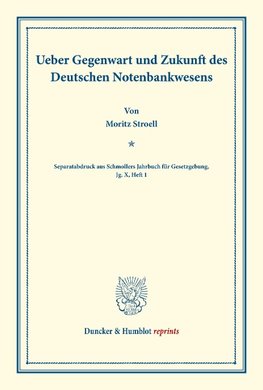 Ueber Gegenwart und Zukunft des Deutschen Notenbankwesens.