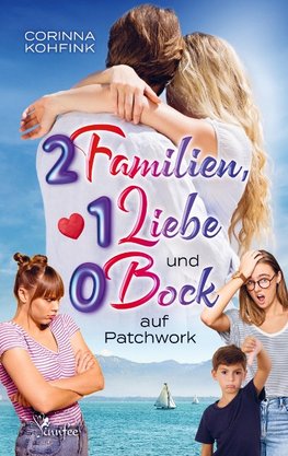 2 Familien, 1 Liebe und 0 Bock auf Patchwork