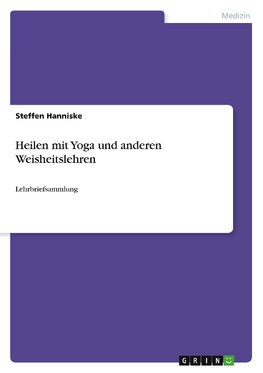 Heilen mit Yoga und anderen Weisheitslehren