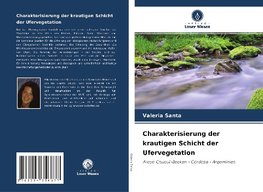 Charakterisierung der krautigen Schicht der Ufervegetation