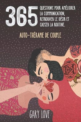 365  questions pour améliorer la communication, retrouver le désir et casser la routine.