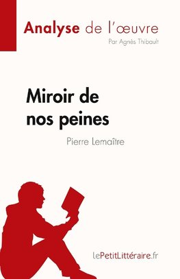 Miroir de nos peines de Pierre Lemaitre (Analyse de l'oeuvre)