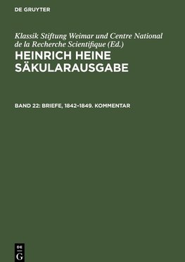 Heinrich Heine Säkularausgabe, Band 22, Briefe, 1842-1849. Kommentar