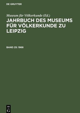 Jahrbuch des Museums für Völkerkunde zu Leipzig, Band 25, Jahrbuch des Museums für Völkerkunde zu Leipzig (1968)