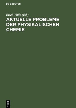 Aktuelle Probleme der physikalischen Chemie