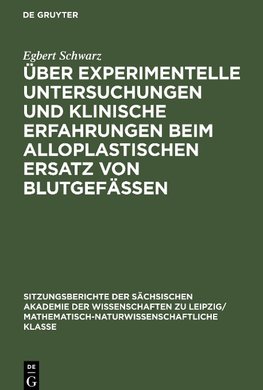 Über experimentelle Untersuchungen und klinische Erfahrungen beim alloplastischen Ersatz von Blutgefässen