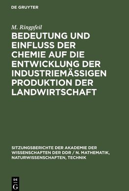 Bedeutung und Einfluß der Chemie auf die Entwicklung der industriemäßigen Produktion der Landwirtschaft