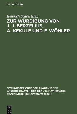 Zur Würdigung von J. J. Berzelius, A. Kekule und F. Wöhler