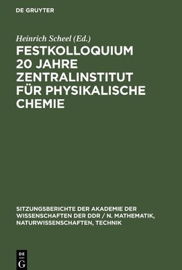 Festkolloquium 20 Jahre Zentralinstitut für physikalische Chemie