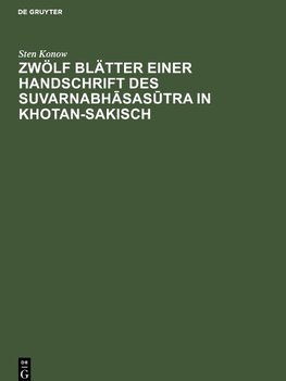 Zwölf Blätter einer Handschrift des Suvarnabhasasutra in Khotan-Sakisch