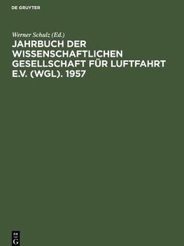 Jahrbuch der Wissenschaftlichen Gesellschaft für Luftfahrt e.V. (WGL). 1957