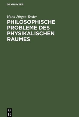 Philosophische Probleme des physikalischen Raumes