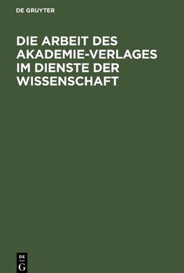 Die Arbeit des Akademie-Verlages im Dienste der Wissenschaft