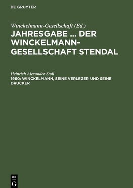 Jahresgabe ... der Winckelmann-Gesellschaft Stendal, 1960, Winckelmann, seine Verleger und seine Drucker